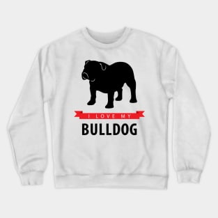 I Love My Bulldog Crewneck Sweatshirt